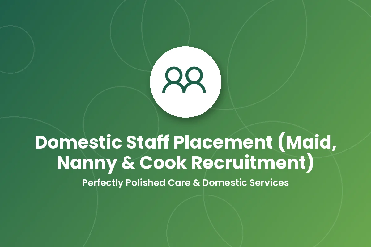 Domestic Staff Placement (Maid, Nanny &amp; Cook Recruitment)